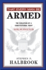 That Every Man Be Armed : The Evolution of a Constitutional Right - Book