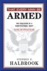 That Every Man Be Armed : The Evolution of a Constitutional Right. Revised and Updated Edition. - eBook