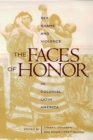 The Faces of Honor : Sex, Shame, and Violence in Colonial Latin America - eBook