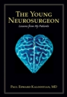 The Young Neurosurgeon : Lessons from My Patients - Book