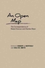 An Open Map : The Correspondence of Robert Duncan and Charles Olson - Book