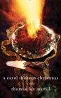 A Carol Dickens Christmas : A Novel - eBook