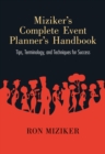 Miziker's Complete Event Planner's Handbook : Tips, Terminology, and Techniques for Success - eBook