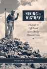 Hiking to History : A Guide to Off-Road New Mexico Historic Sites - Book