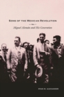 Sons of the Mexican Revolution : Miguel Aleman and His Generation - eBook