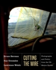 Cutting the Wire : Photographs and Poetry from the US-Mexico Border - eBook