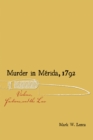 Murder in Merida, 1792 : Violence, Factions, and the Law - Book