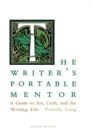The Writer's Portable Mentor : A Guide to Art, Craft, and the Writing Life - Book