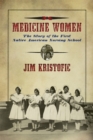 Medicine Women : The Story of the First Native American Nursing School - Book