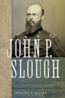 John P. Slough : The Forgotten Civil War General - Book