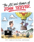 The Art and Humor of John Trever : Fifty Years of Political Cartooning - Book