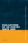 Evaluations of US Poetry since 1950, Volume 1 : Language, Form, and Music - eBook