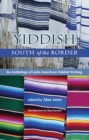 Yiddish South of the Border : An Anthology of Latin American Yiddish Writing - Book