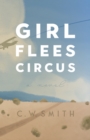 Girl Flees Circus : A Novel - Book
