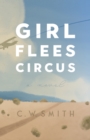 Girl Flees Circus : A Novel - eBook