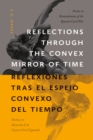 Reflections through the Convex Mirror of Time / Reflexiones tras el Espejo Convexo del Tiempo : Poems in Remembrance of the Spanish Civil War / Poemas en Recuerdo de la Guerra Civil Espanola - Book