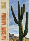 Awesome Arizona : 200 Amazing Facts about the Grand Canyon State - eBook