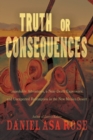 Truth or Consequences : Improbable Adventures, a Near-Death Experience, and Unexpected Redemption in the New Mexico Desert - eBook