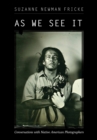 As We See It : Conversations with Native American Photographers - Book