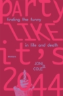 Party Like It's 2044 : Finding the Funny in Life and Death - eBook