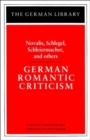 German Romantic Criticism: Novalis, Schlegel, Schleiermacher, and others - Book