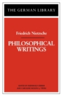Philosophical Writings: Friedrich Nietzsche - Book