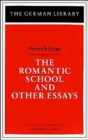 The Romantic School and Other Essays: Heinrich Heine - Book