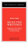 Selected Writings: Robert Musil : Young Torless, Three Women, The Perfecting of a Love, and other writings - Book