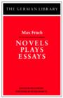 Novels Plays Essays: Max Frisch - Book