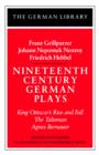 Nineteenth Century German Plays: Fraz Grillparzer, Johann Nepomuk Nestroy, Friedrich Hebbel : King Ottocar's Rise and Fall, The Talisman, Agnes Bernauer - Book