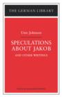 Speculations about Jakob: Uwe Johnson : and other writings - Book