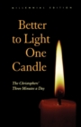 Better to Light One Candle : The Christophers' Three Minutes a Day - Book