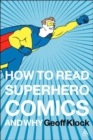 How to Read Superhero Comics and Why - Book
