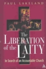 The Liberation of the Laity : In Search of an Accountable Church - Book