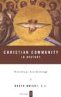 Christian Community in History Volume 1 : Historical Ecclesiology - Book