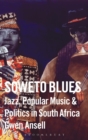 Soweto Blues : Jazz and Politics in South Africa - Book