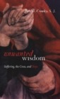 Unwanted Wisdom : Suffering, the Cross, and Hope - Book