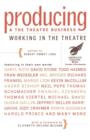 Producing and the Theatre Business : Working in the Theatre - Book