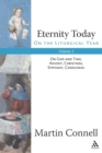 Eternity Today, Vol. 1 : On the Liturgical Year: On God and Time, Advent, Christmas, Epiphany, Candlemas - Book