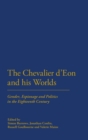 The Chevalier d'Eon and his Worlds : Gender, Espionage and Politics in the Eighteenth Century - Book