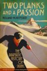 Two Planks and a Passion : The Dramatic History of Skiing - eBook