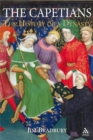 The Capetians : Kings of France 987-1328 - Bradbury Jim Bradbury