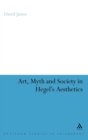 Art, Myth and Society in Hegel's Aesthetics - Book