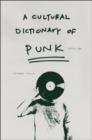 A Cultural Dictionary of Punk : 1974-1982 - Book