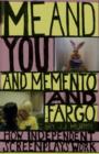 Me and You and Memento and Fargo : How Independent Screenplays Work - Book