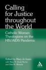 Calling for Justice Throughout the World : Catholic Women Theologians on the HIV/AIDS Pandemic - Book