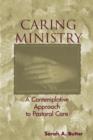 Caring Ministry : A Contemplative Approach to Pastoral Care - Book