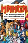 Manga : An Anthology of Global and Cultural Perspectives - Book