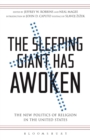 The Sleeping Giant Has Awoken : The New Politics of Religion in the United States - Book