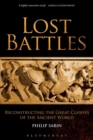 Lost Battles : Reconstructing the Great Clashes of the Ancient World - Book